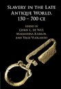 Slavery in the Late Antique World, 150 – 700 CE