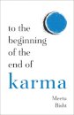 To the Beginning of the End of Karma
