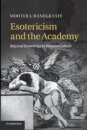 Esotericism and the Academy. Rejected Knowledge in Western Culture