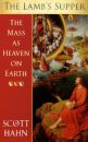The Lamb's Supper : The Mass as Heaven on Earth