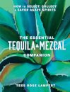 The Essential Tequila & Mezcal Companion