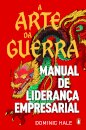 A Arte Da Guerra: Manual De Liderança Empresarial