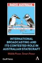 International Broadcasting and Its Contested Role in Australian Statecraft