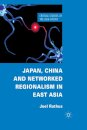 Japan, China and Networked Regionalism in East Asia