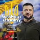 Volodymyr Zelenskyy: Defender of Freedom