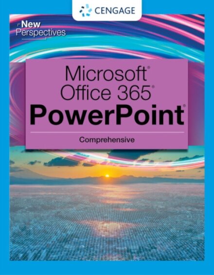 New Perspectives Collection, MicrosoftA® 365A® & PowerPointA® 2021 Comprehensive