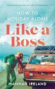 How to Holiday Alone Like a Boss