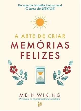 A Arte De Criar Memórias Felizes