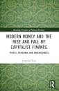 Modern Money and the Rise and Fall of Capitalist Finance