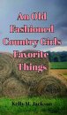 An Old Fashioned Country Girls Favorite Things