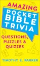 Amazing Pocket Bible Trivia – Questions, Puzzles & Quizzes