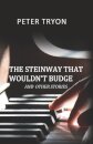 The Steinway That Wouldn't Budge (Confessions of a Piano Tuner)