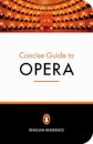 The Penguin Concise Guide to Opera
