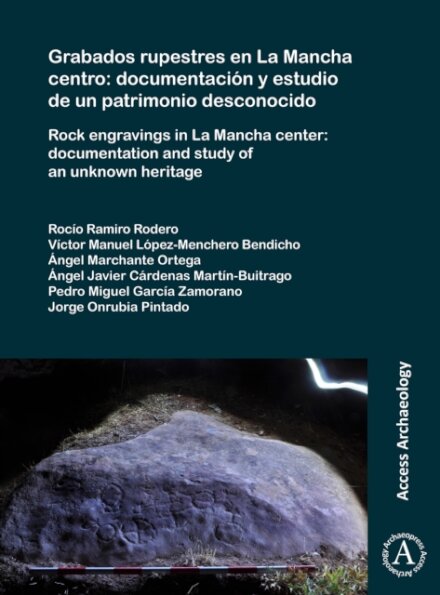 Grabados rupestres en La Mancha centro: documentacion y estudio de un patrimonio desconocido