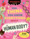 You Think You Know Everything About The Human Body?