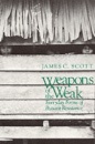 Weapons of the Weak : Everyday Forms of Peasant Resistance