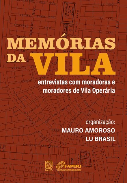 Memórias Da Vila: Entrevistas Com Moradores Da Vila Operária