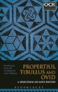 Propertius, Tibullus and Ovid: A Selection of Love Poetry