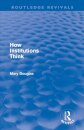 How Institutions Think (Routledge Revivals)
