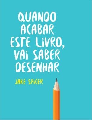 Quando Acabar Este Livro, Vai Saber Desenhar