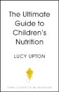The Ultimate Guide to Children's Nutrition