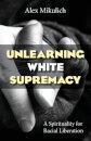 Unlearning White Supremacy