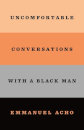 Uncomfortable Conversations with a Black Man