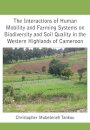 The Interactions of Human Mobility and Farming Systems on Biodiversity and Soil Quality in the Western Highlands of Cameroon