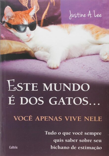 Este Mundo É Dos GatosVocê Apenas Vive Nele