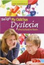 Help! My Child Has Dyslexia: A Practical Guide for Parents