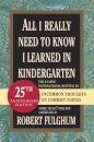 All I Really Need to Know I Learned in Kindergarten : Uncommon Thoughts on Common Things