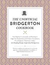 The Unofficial Bridgerton Cookbook