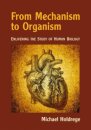 From Mechanism to Organism