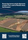 Bronze Age barrow and pit alignments at Upton Park, south of Weedon Road, Northampton