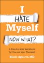 I Hate Myself. Now What?