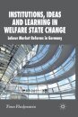Institutions, Ideas and Learning in Welfare State Change