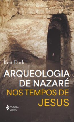 Arqueologia de Nazaré: nos tempos de Jesus