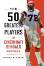 The 50 Greatest Players in Cincinnati Bengals History