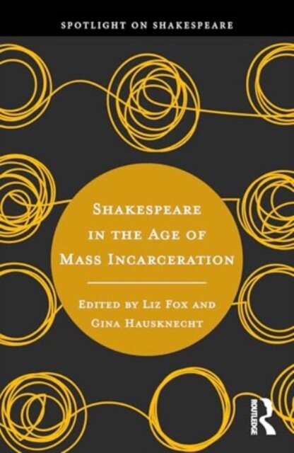 Shakespeare in the Age of Mass Incarceration