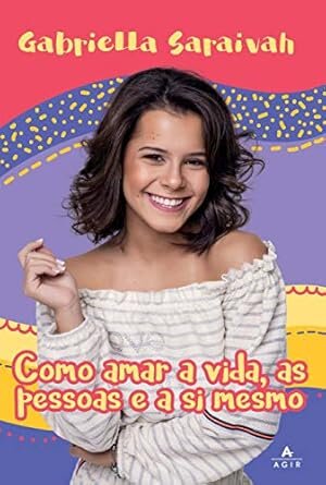 Como Amar A Vida, As Pessoas E A Si Mesmo