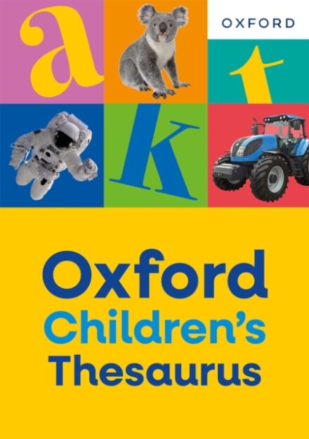 Oxford Children's Thesaurus: Build vocabulary skills for ages 8+ with age-appropriate synonyms (Oxford Children's Dictionaries)