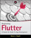 Beginning Flutter : A Hands On Guide to App Development