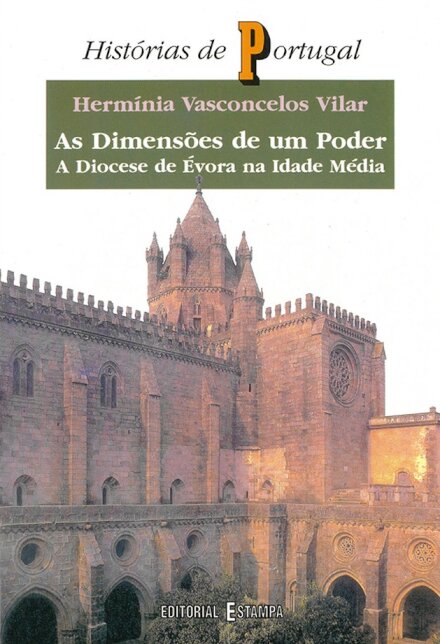 As Dimensões de Um Poder - A Diocese de Évora na Idade Média