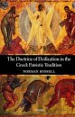 The Doctrine of Deification in the Greek Patristic Tradition