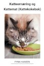 Katteernæring og Kattemat (Kattekokebok)