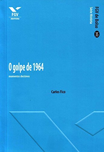 O Golpe de 1964: momentos decisivos