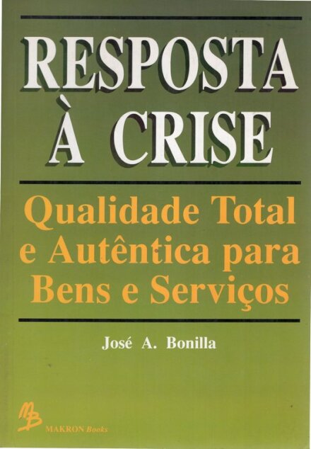 Resposta À Crise - Qualidade Total E Autêntica Para Bens E Serviços