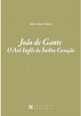 João De Gante - O Avô Inglês Da Ínclita Geração
