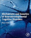 Mechanisms and Genetics of Neurodevelopmental Cognitive Disorders