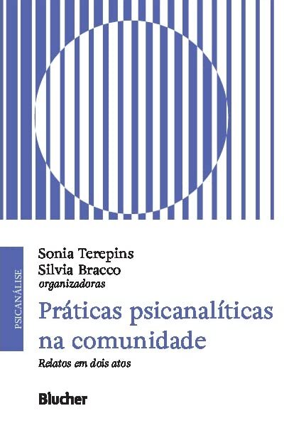 Práticas Psicanalíticas Na Comunidade: Relatos Em Dois Atos